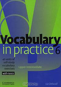 Vocabulary in Practice 6. Upper-intermediate. 40 units of self-study vocabulary exercises