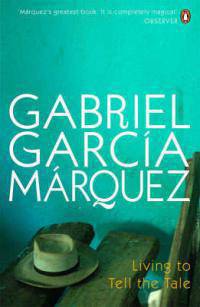 Living to Tell the Tale. Gabriel Garca Mrquez
