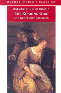 The Roaring Girl and Other City Comedies