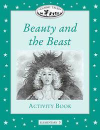 Classic Tales: Beauty and the Beast Activity Book: Elementary 3, 400-Word Vocabulary