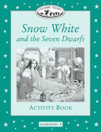 Classic Tales: Snow White and the Seven Dwarfs Activity Book: Elementary 3, 400-Word Vocabulary