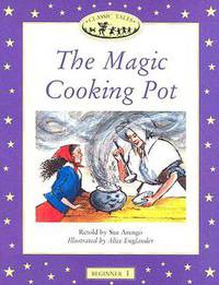 Classic Tales: The Magic Cooking Pot: Beginner 1, 100-Word Vocabulary