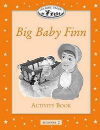 Classic Tales: Beginner 2 Big Baby Finn Activity Book