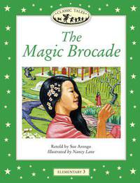 Classic Tales: Elementary 3: 400-Word Vocabulary The Magic Brocade