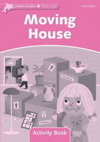 Dolphin Readers: Starter Level: 175-Word Vocabulary Moving House Activity Book