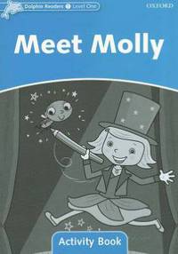 Dolphin Readers: Level 1: 275-Word Vocabulary Meet Molly Activity Book