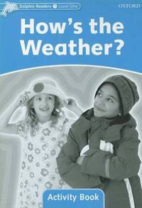 Dolphin Readers: Level 1: 275-Word Vocabulary How's the Weather? Activity Book
