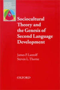 Sociocultural Theory and the Genesis of Second Language Development