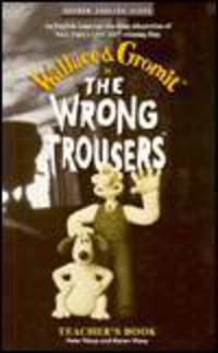 The Wrong Trousers: Teacher's Book