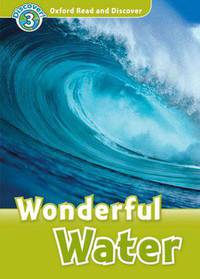 Oxford Read and Discover: Level 3: 600-Word Vocabulary Wonderful Water
