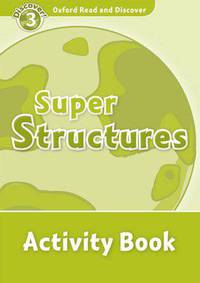 Oxford Read and Discover: Level 3: 600-Word Vocabulary Super Structures Activity Book