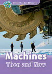 Oxford Read and Discover: Level 4: 750-Word Vocabulary Machines Then and Now Audio CD Pack