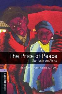 Oxford Bookworms Library: The Price of Peace: Stories from Africa: Level 4: 1400-Word Vocabulary