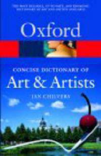 Concise Oxford Dictionary of Art and Artists (Oxford Paperback Reference Series)