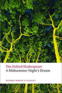 A Midsummer Night's Dream: The Oxford Shakespeare A Midsummer Night's Dream