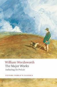 William Wordsworth - The Major Works: including The Prelude