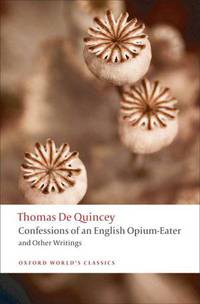 Confessions of an English Opium-Eater: and Other Writings