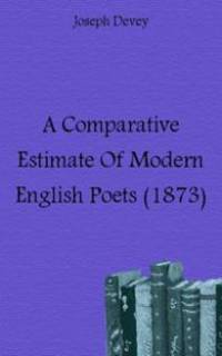 A Comparative Estimate Of Modern English Poets (1873)