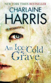 Ice Cold Grave (Harper Connelly Mysteries 3)