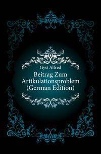 Beitrag Zum Artikulationsproblem (German Edition)