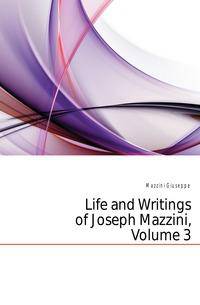Life and Writings of Joseph Mazzini, Volume 3
