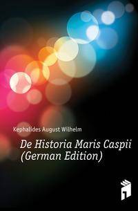 De Historia Maris Caspii (German Edition)