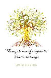 The importance of competition between railways