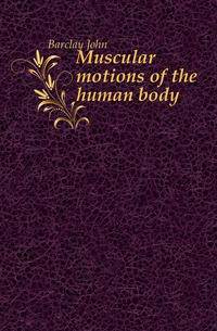 Muscular motions of the human body