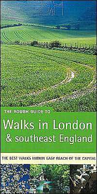 The Rough Guide to Walks in London and Southeast England: (Rough Guide Series) The Best Walks Within Easy Reach of The Capital