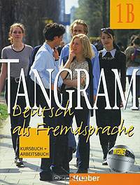 Tangram 1B: Deutsch als Fremdsprache: Kursbuch und Arbeitsbuch