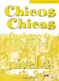 Chicos Chicas: Cuaderno de ejercicios: Nivel 4