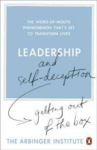 Leadership and Self-Deception: Getting Out of the Box