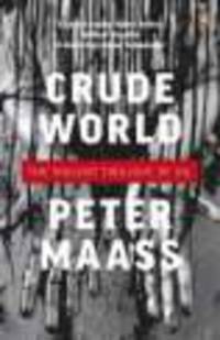 Crude World. The Violent Twilight of Oil