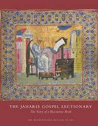 The Jaharis Gospel Lectionary: The Story of a Byzantine Book