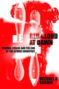 Red Cloud at Dawn: Truman, Stalin & End of Atomic Monopoly (HB) ***
