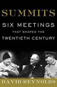 Summits: Six Meetings that Shaped the Twentieth Century