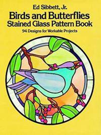 Birds and Butterflies Stained Glass Pattern Book: 94 Designs for Workable Projects