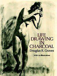 Life Drawing in Charcoal: With 221 Illustrations