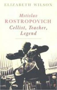 Mstislav Rostropovich: Cellist, Teacher, and Legend