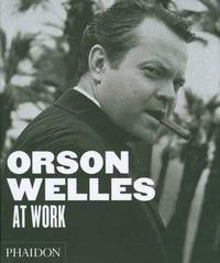 Orson Welles at Work