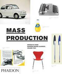 Mass Production, Products From Phaidon Design Classics