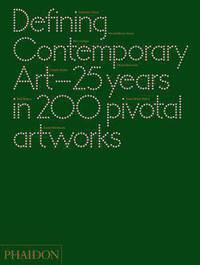 Defining contemporary art: 25 years in 200 pivotal artworks
