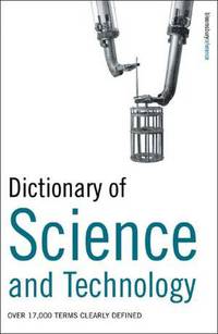 Dictionary of Science and Technology: Over 11,000 Terms Clearly Defined