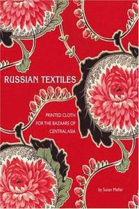 Russian Textiles: Printed Cloth for the Bazaars of Central Asia