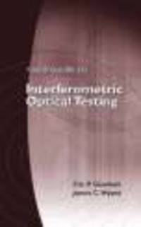 Field Guide to Interferometric Optical Testing*
