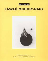 Leszlo Moholy-Nagy: Photographs from the J. Paul Getty Museum