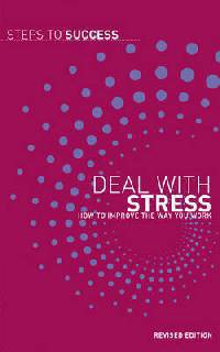 Deal With Stress: How To Improve The Way You Work