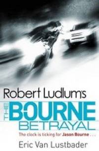 Robert Ludlum's. The Bourne Betrayal