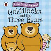 Touch and Feel Fairy Tales: Goldilocks and the Three Bears