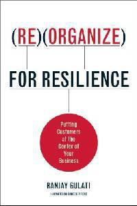 Reorganize for Resilience: Putting Customers at the Center of Your Business